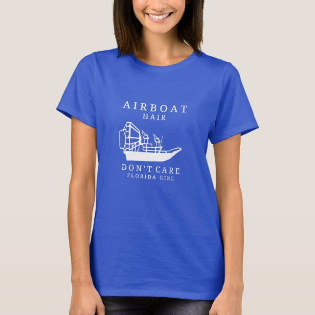 Airboat Hair, Don't Care Florida Girl T-shirt (Front)