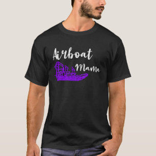 Airboat Mama Swamp Hydroplane Mother Fanboat Airbo T-Shirt