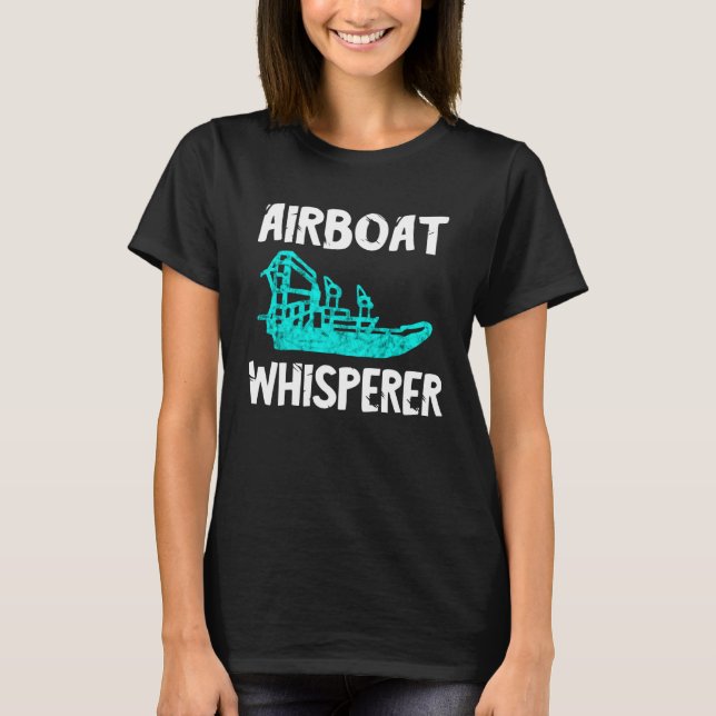 Airboat Whisperer Swamp Hydroplane Fanboat Propell T-Shirt (Front)