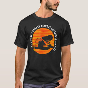 Airboating Badass Airboat Captain T-Shirt