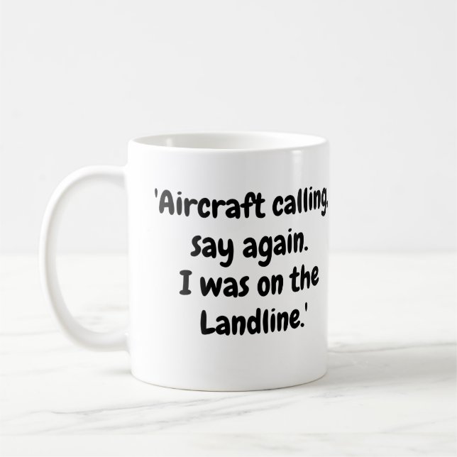 Aircraft calling, say again, I was on the Landline Coffee Mug (Left)