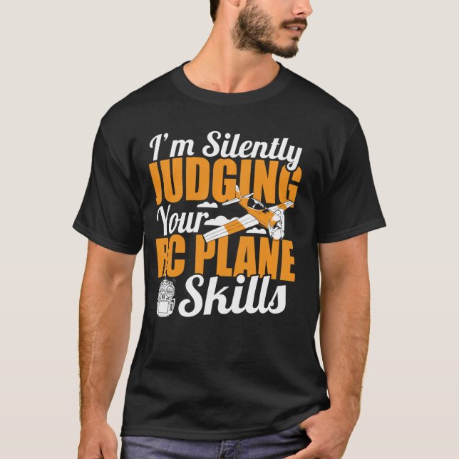 Aircraft Funny I'm Silently Judging Your RC Plane  T-Shirt (Front)