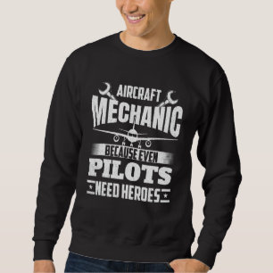 Aircraft Mechanic Aeroplane Maintenance Engineer Sweatshirt