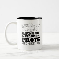 Aircraft Mechanic Because Pilot Need Heroes Too
