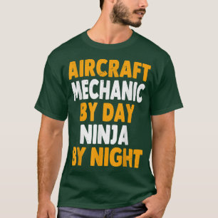 Aircraft Mechanic By Day Ninja By Night Funny Avia T-Shirt