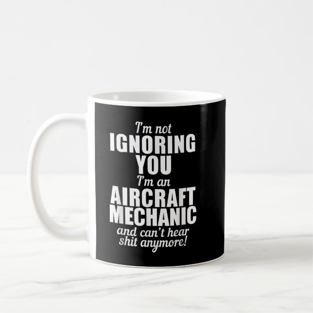 Aircraft Mechanic Can't Hear Coffee Mug (Left)