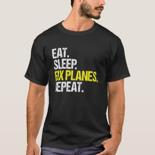Aircraft Mechanic Eat Sleep Routine T-Shirt