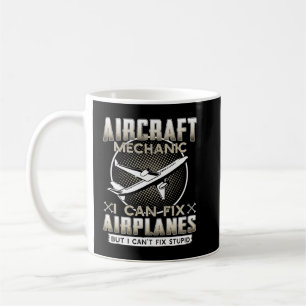Aircraft Mechanic I Can Fix Airplanes But I Can't Coffee Mug