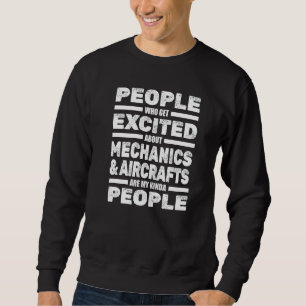 Aircraft Mechanic Repairman Engineer Aeroplane Te Sweatshirt