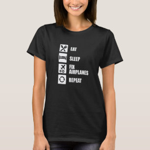 Aircraft Mechanic Technician Eat Sleep Fix Airpla T-Shirt