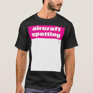 Aircraft Spotting T-Shirt