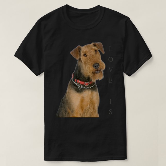 Airedale Terrier  Dog Mom Dad Love Is Puppy Pet Te T-Shirt (Design Front)