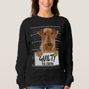 Airedale Terrier Mugshot Guilty Dog Sweatshirt