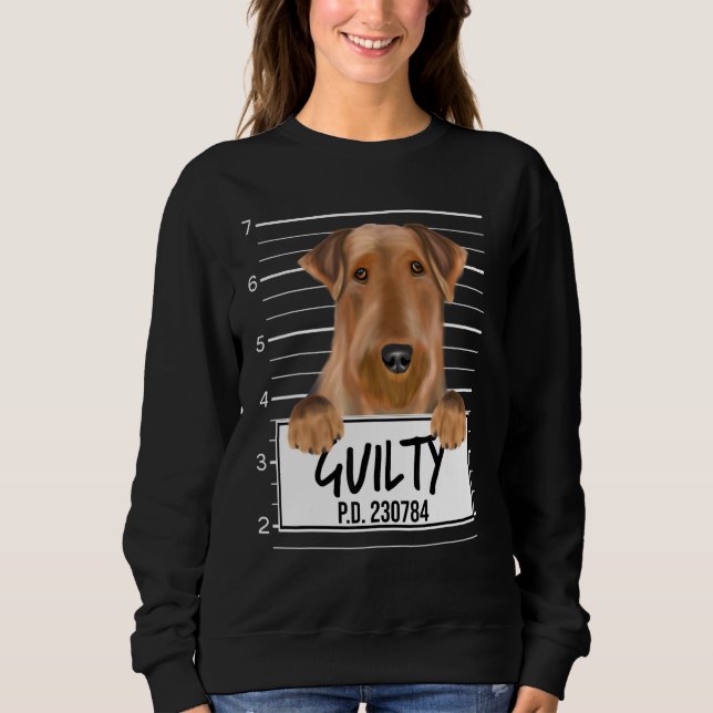 Airedale Terrier Mugshot Guilty Dog Sweatshirt (Front)