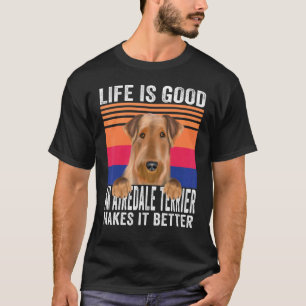 Airedale Terriers Makes Your Life Good Vintage T-Shirt