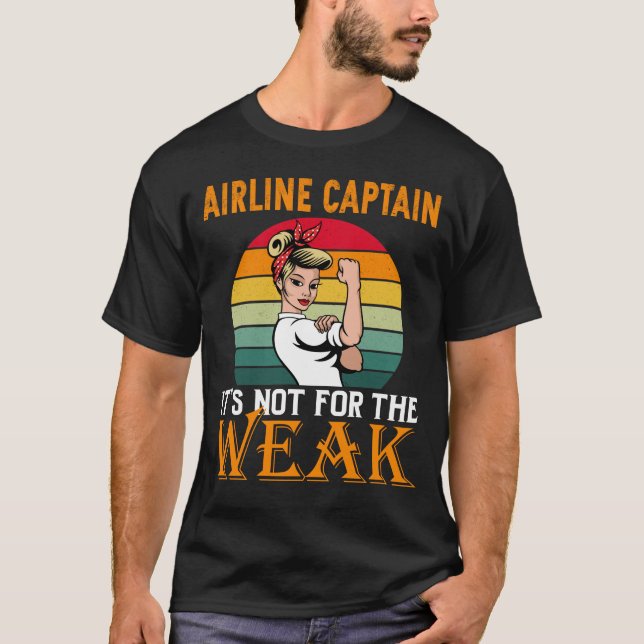 Airline Captain It's For The Weak T-Shirt (Front)