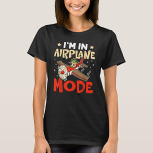 Airplane I'm In Airplane Mode For Airport T-Shirt