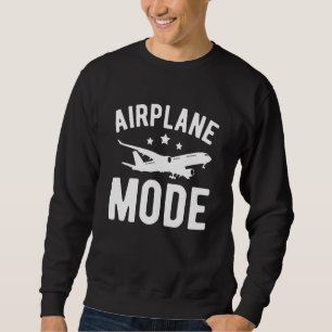 Airplane Mode Pilot Airplane Plane Aviation 32 Sweatshirt
