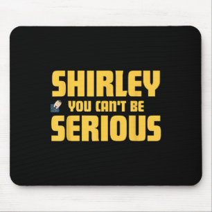 Airplane! Movie, Shirley You Cant Be Serious, Shir Mouse Mat