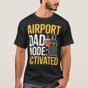 Airport Dad Mode Activated Funny Travel Meme T-Shirt