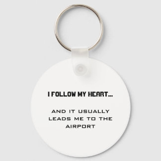 Airport Travel Quote- I follow my heart...  Key Ring