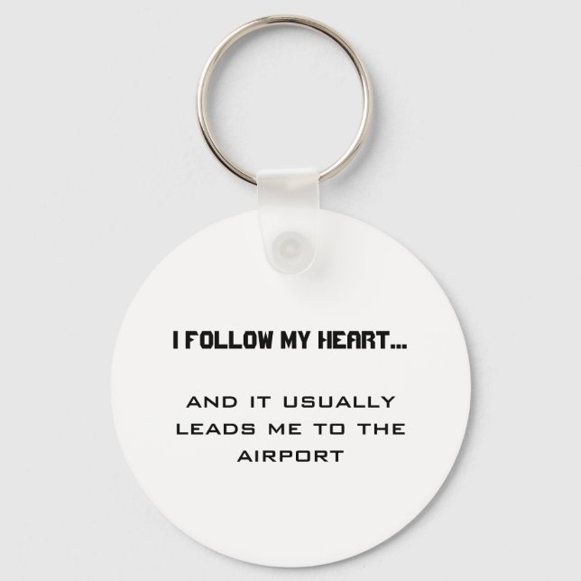 Airport Travel Quote- I follow my heart...  Key Ring (Front)