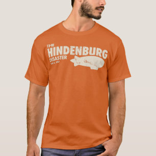 Airship Blimp Dirigible The Hindenburg Disaster  T-Shirt