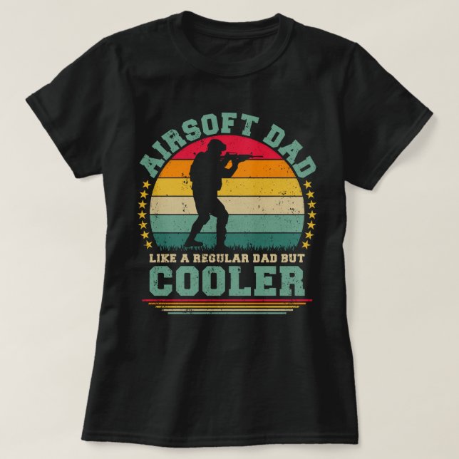 Airsoft Dad Like A Regular Dad But Cooler Father's T-Shirt (Design Front)