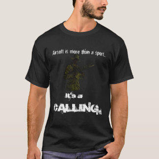 Airsoft is a calling T-Shirt