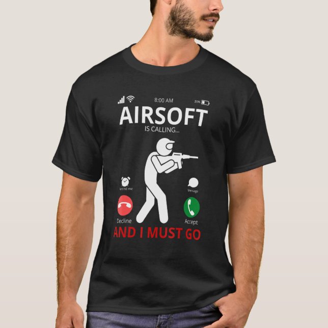 Airsoft Is Calling And I Must Go T-Shirt (Front)