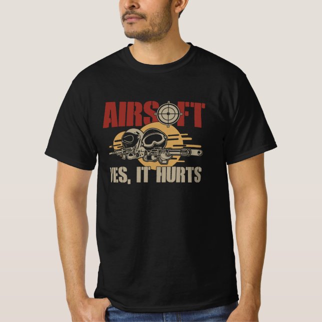 Airsoft Yes, It Hurts Funny T-Shirt (Front)