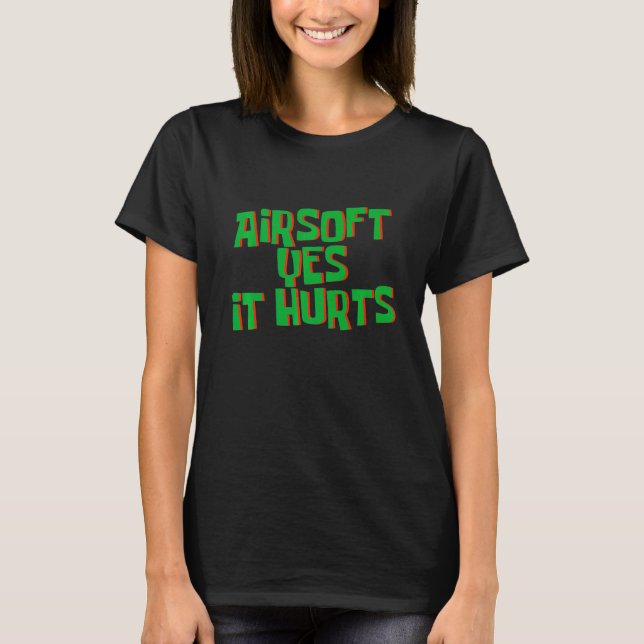 Airsoft Yes It Hurts       T-Shirt (Front)