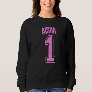 Aisha Supporter Number 1 Biggest Fan Sweatshirt