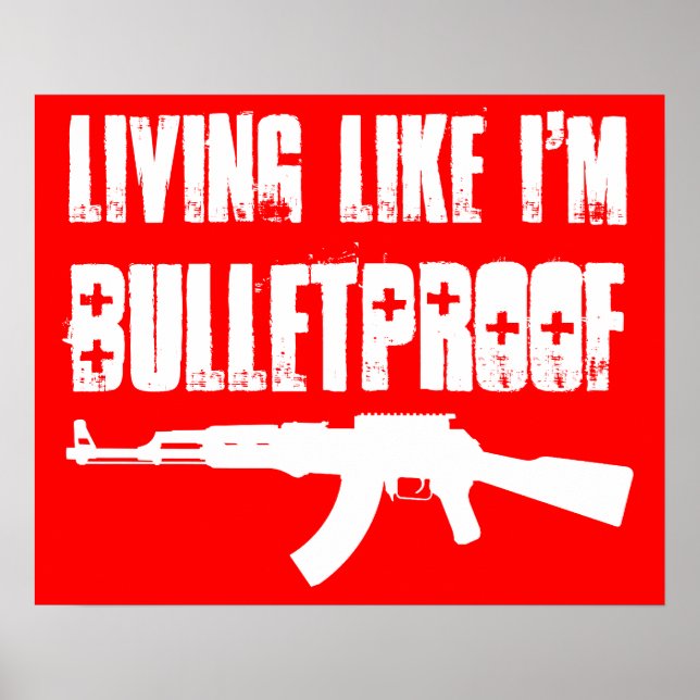 ak47 : living like i'm bulletproof poster (Front)