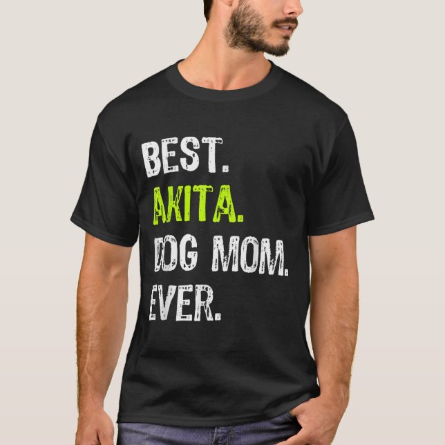 Akita Dog Mom Mothers Day Dog Lovers Men Women  T-Shirt (Front)