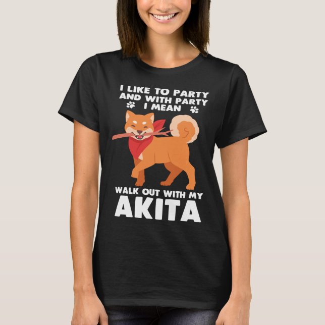 Akita Dog Walkout With My Akita Inu T-Shirt (Front)