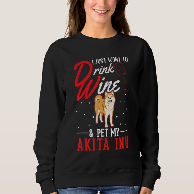 Akita Inu And Wine Sweatshirt (Front)