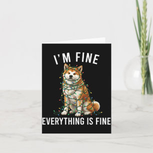 Akita Inu Christmas I'm Fine Everything Is Fine Card