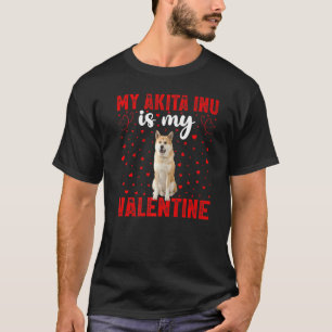 Akita Inu Is My Valentine Love Hearts Akita Inu Va T-Shirt