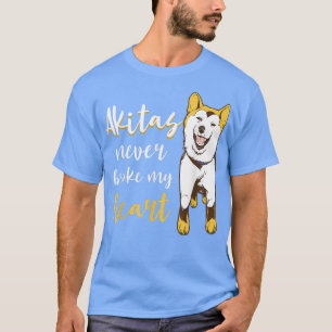 Akita Never Broke My Heart Akita Owner Akita Dog L T-Shirt