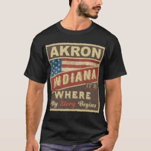 AKRON, IN It's where my Story begins T-Shirt