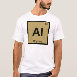 Al - Alcyone Pleiades Chemistry Periodic Table T-Shirt