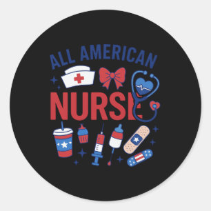 Al American Nurse 4th July Nurse Patriotic Indepen Classic Round Sticker