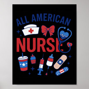 Al American Nurse 4th July Nurse Patriotic Indepen Poster