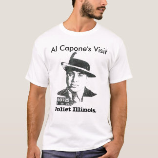Al Capone's Visit, Joliet Illinois. T-Shirt