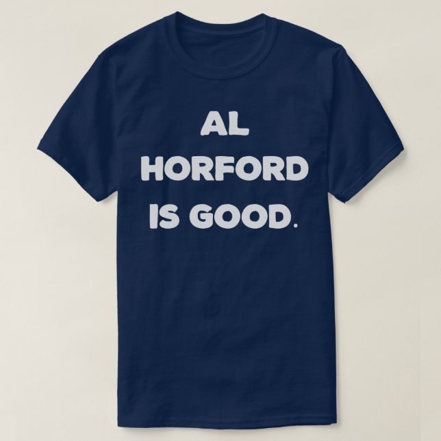 Al Horford Is Good TShirt (Design Front)