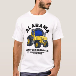Alabam : I don't get a road rage T-Shirt