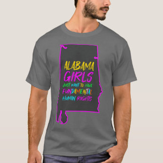 Alabama Girls Just Want To Have Fundamental Human T-Shirt