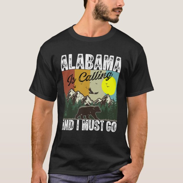 Alabama Is Calling And I Must Go Best Camping And  T-Shirt (Front)