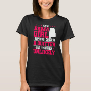Alabamian Funny I'M A Alabama Girl I'M Not A Quitt T-Shirt